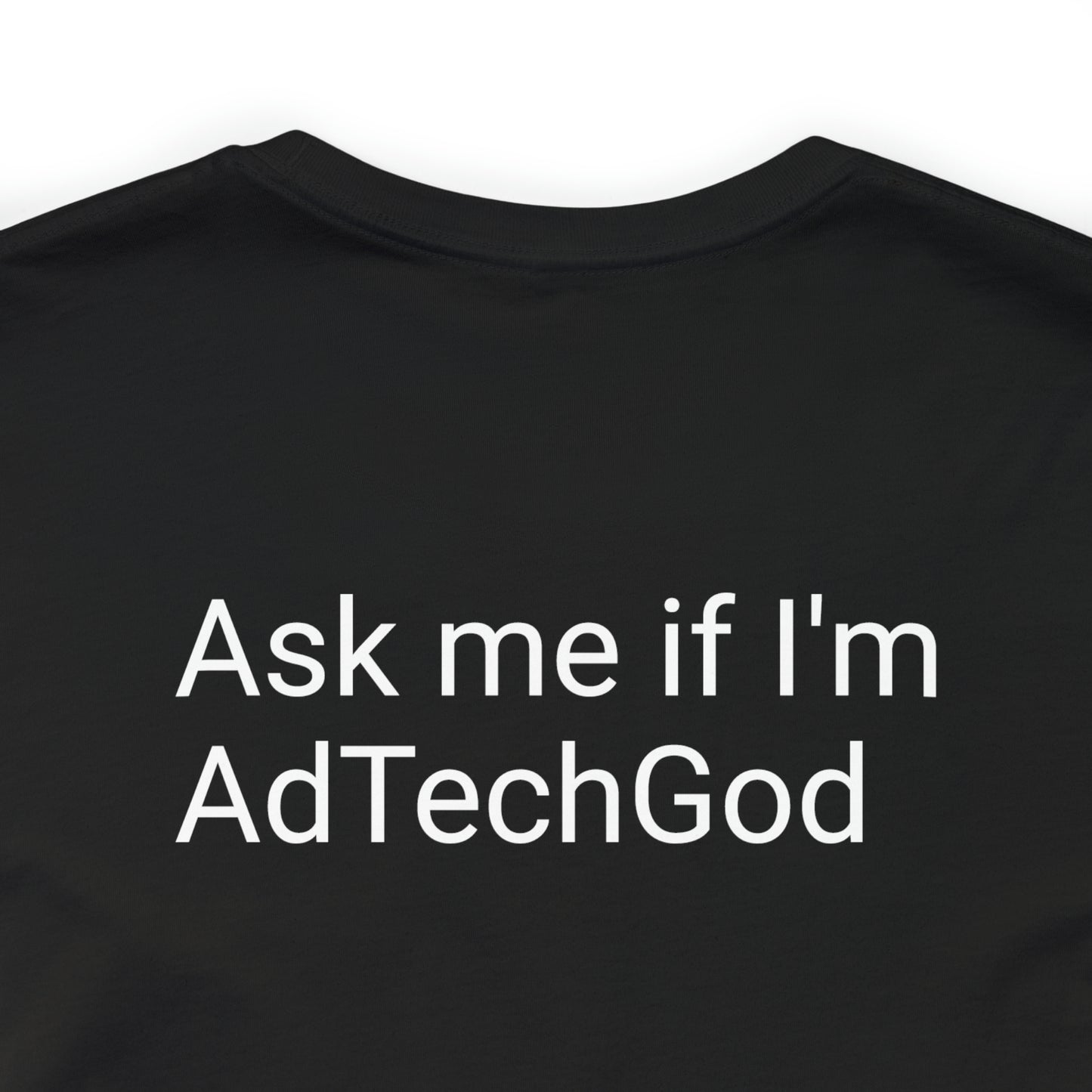 Ask me if I'm AdTechGod - Unisex Jersey Short Sleeve Tee