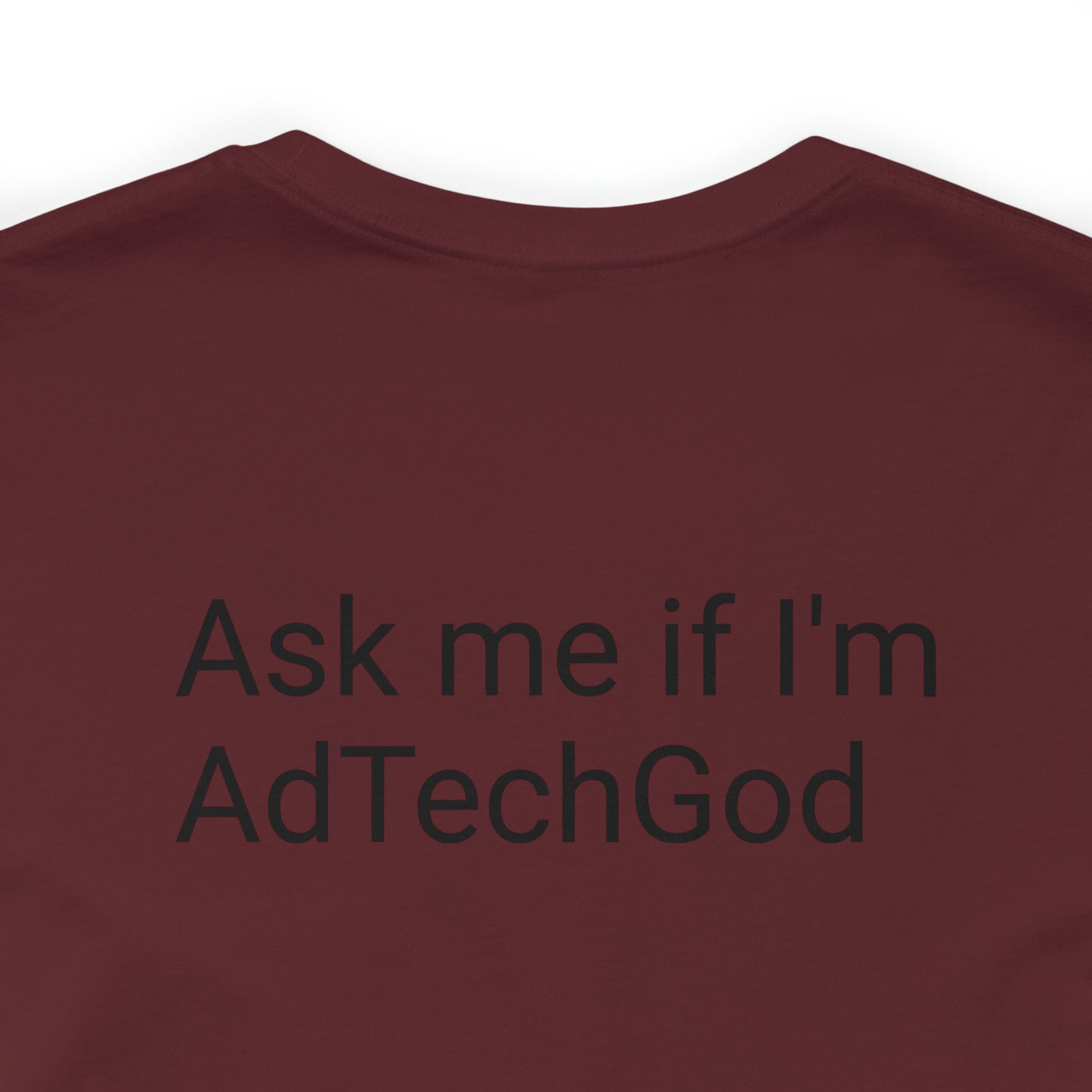 Ask me if I'm AdTechGod - Unisex Jersey Short Sleeve Tee