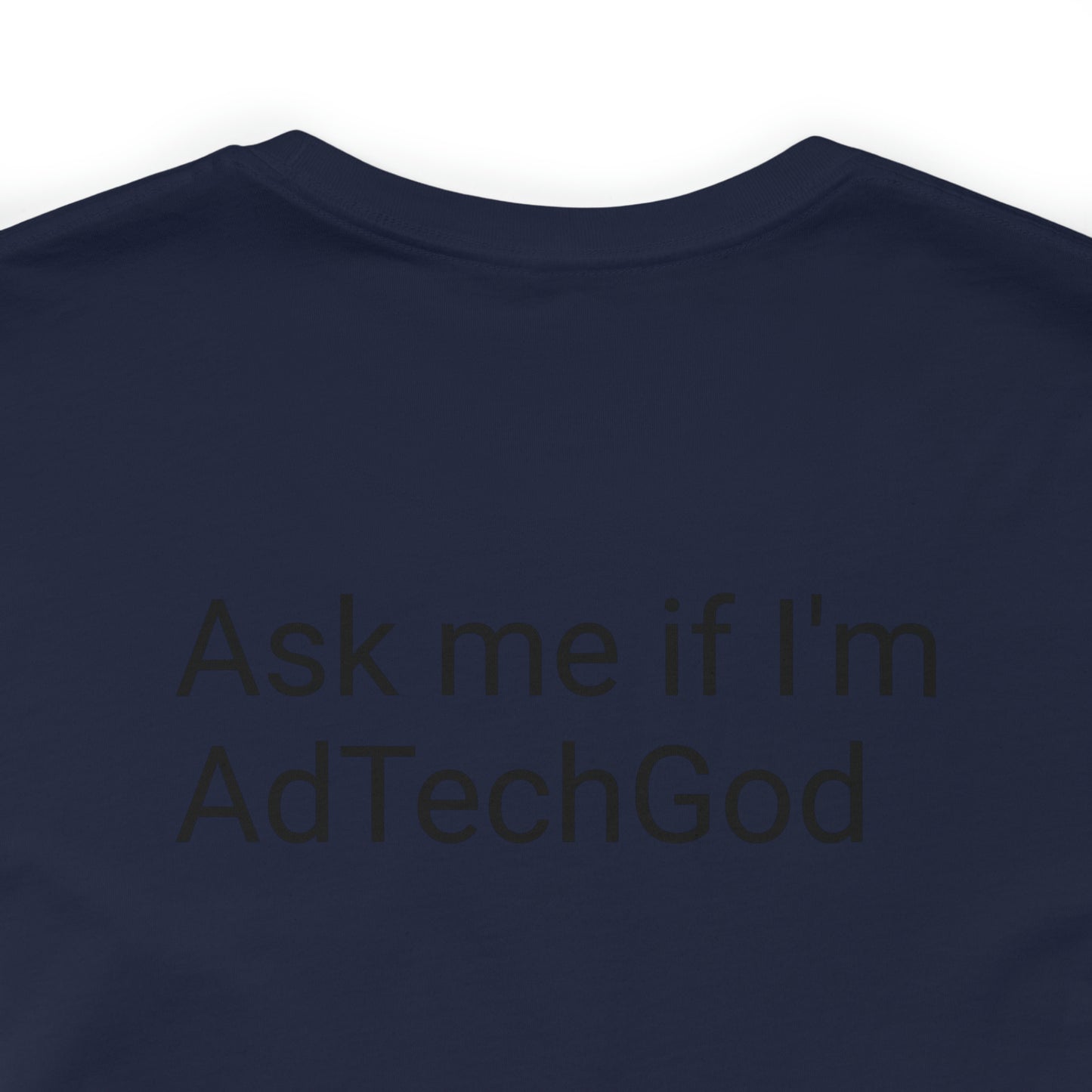 Ask me if I'm AdTechGod - Unisex Jersey Short Sleeve Tee