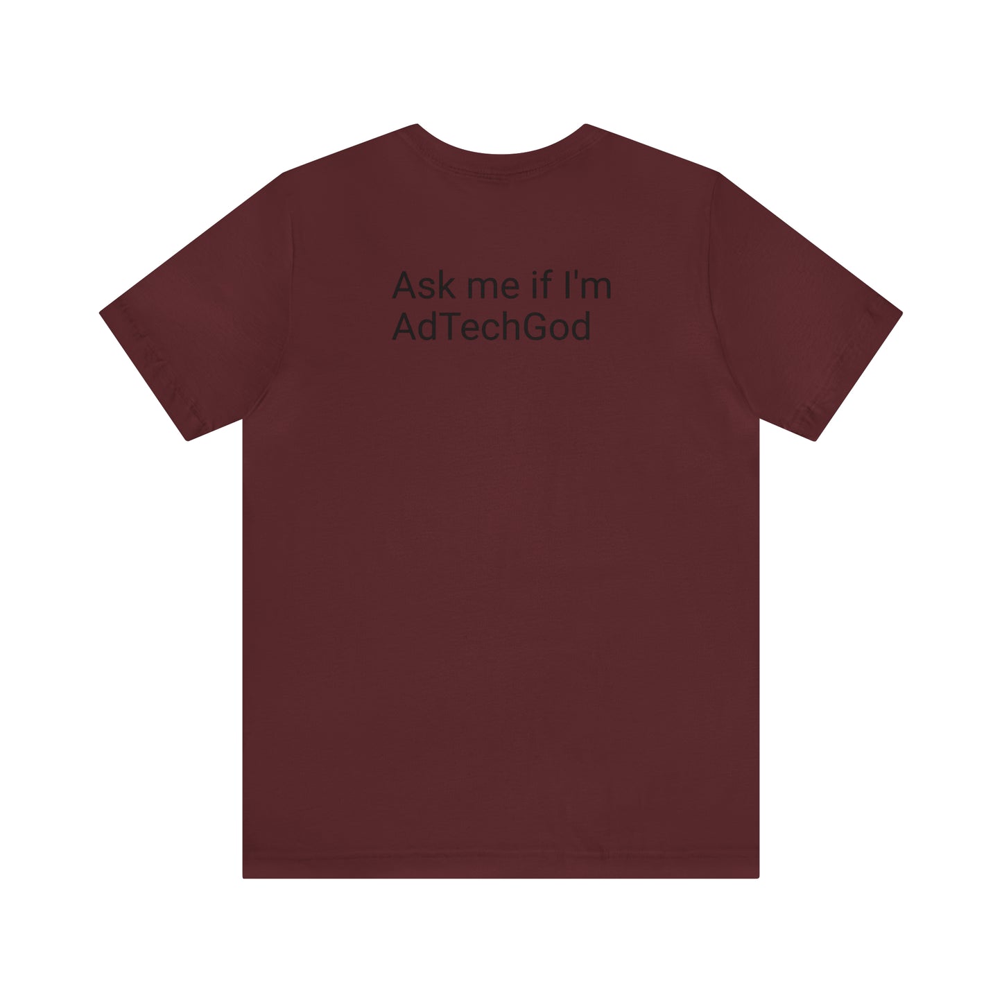 Ask me if I'm AdTechGod - Unisex Jersey Short Sleeve Tee